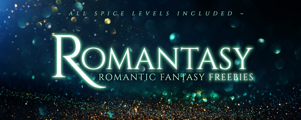 ROMANTASY: Romantic Fantasy Freebies. All spice levels included.